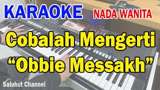 Download lagu COBALAH UNTUK MENGERTI ll KARAOKE NOSTALGIA ll OBBIE MESSAKH ll NADA WANITA E=DO mp3