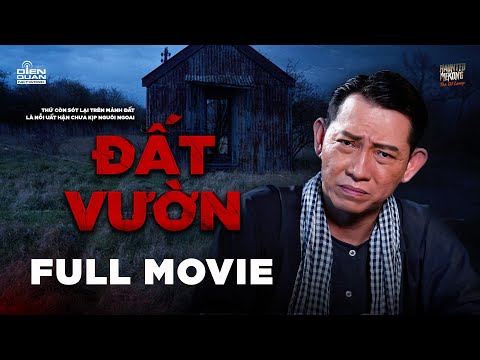 NGỌN ĐÈN DẦU Tập 52 | ĐẤT VƯỜN | THỨ CÒN SÓT LẠI TRÊN MẢNH ĐẤT LÀ NỖI UẤT HẬN CHƯA KỊP NGUÔI NGOAI