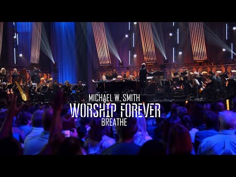 Michael W . Smith - Breathe / Worship Forever 2021