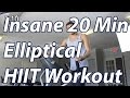 HIIT Workout - Insane 20 Minute Elliptical Workout
