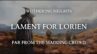 Lament for Lórien - Wuthering Heights (Lyric video)