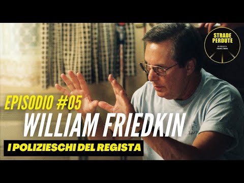 Strade Perdute #05 - I polizieschi di William Friedkin
