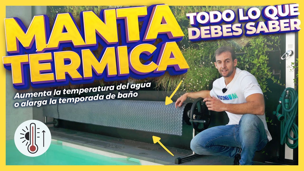 Manta Térmica 🌡️🔝 para tu piscina👌 Todo lo que debes saber