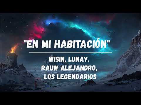 Wisin, Lunay, Rauw Alejandro, Los Legendarios  -  En Mi Habitación
