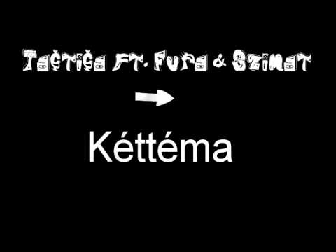 Tactica ft. Fura & Szimat - Kéttéma