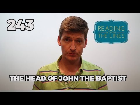 Reading Between the Lines 243 - The Head of John the Baptist