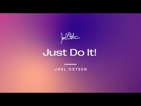 Just Do It | Joel Osteen