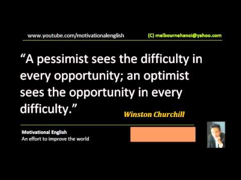 A pessimist sees the difficulty in every opportunity; an optimist sees the ....wmv