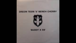 Dreem Teem &#39;V&#39; Neneh Cherry - Buddy X 99 (Original Dreem Teem Dub Mix)