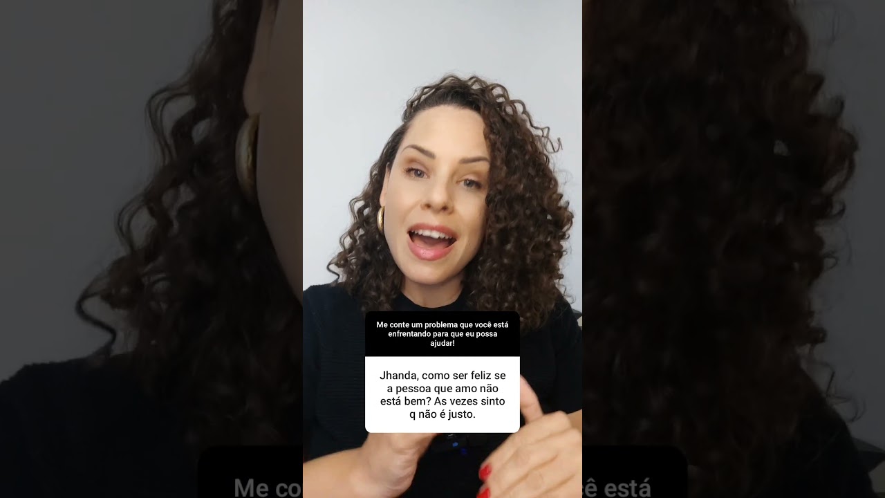 Como ser feliz se a pessoa que amo não está bem? | Jhanda Siqueira #shorts