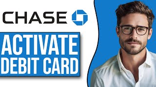 How To Activate Chase Debit Card (2024)