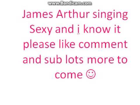James Arthur Sexy and i know it