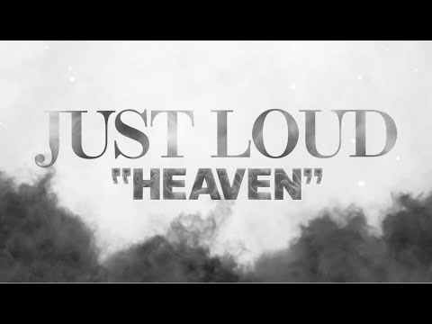 Just Loud - Heaven (Official Lyric Video)