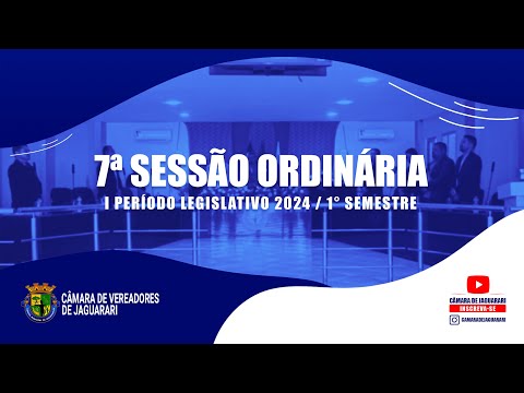 7ª SESSÃO ORDINÁRIA I PERÍODO LEGISLATIVO DE 2024 -  18/04/2024 - JAGUARARI BA