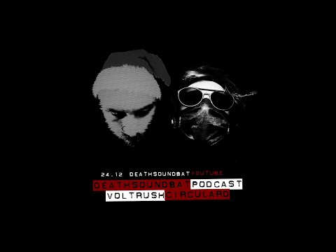 DEATHSOUNDBAT PODCAST : Circular D & VolTRusH