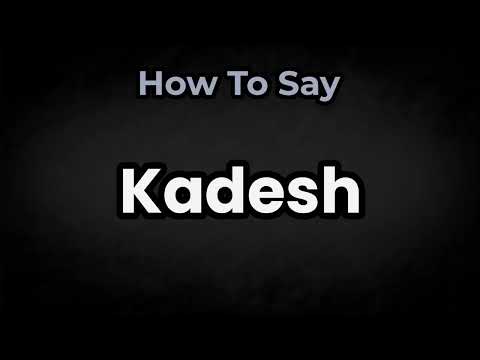 How To Pronounce Kadesh? (CORRECTLY) Meaning & Pronunciation
