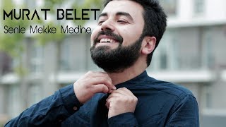Murat Belet - Senle Mekke Medine - Orjinal Klip