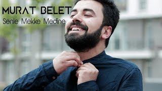 Murat Belet - Senle Mekke Medine - Orjinal Klip Murat Belet - Senle Mekke Medine - Orjinal Klip