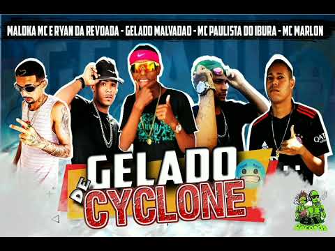 maloka mc e ryan da revoada , gelado , mc paulista do ibura , mc marlon ( gelado de cyclone )
