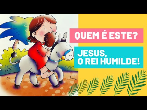 JESUS, O REI HUMILDE! Mateus 21.1-16. EBD Infantil 3 a 8 anos. Lição 15 -Professora Natália.