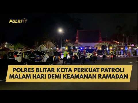 POLRES BLITAR KOTA PERKUAT PATROLI MALAM HARI DEMI KEAMANAN RAMADAN