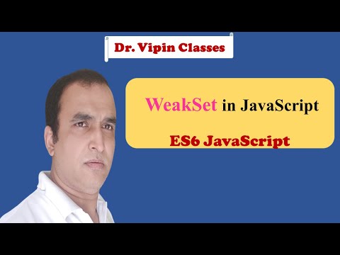 Javascript Es6 Tutorial 24 Weakset In Javascript Dr Vipin Classes