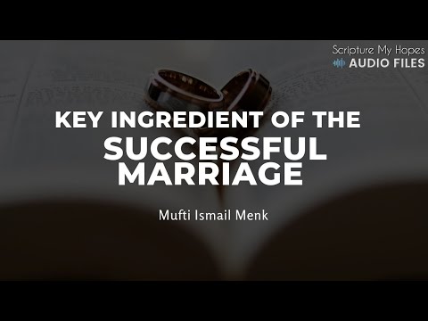 Key Ingredient of the Successful Marriage | Mufti Menk | Scripture My Hopes Audio Files