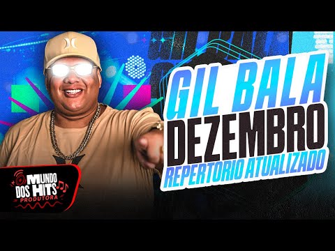 GIL BALA DEZEMBRO 2025 - MUSICAS NOVAS REI DO BATIDÃO - GIL BALA PRA PAREDÃO 2025 ATUALIZADO