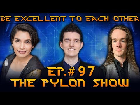 Be Excellent to Each Other - ft. @ThatBronzeGirl & @NeuroZerg on Ep.#97 of The Pylon Show