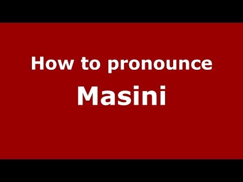 How to pronounce Masini