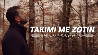 Nisret Krasniqi - Takimi Me Zotin