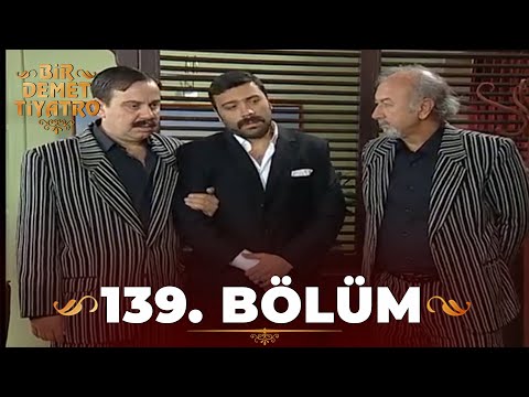 Bir Demet Tiyatro 139.Bölüm