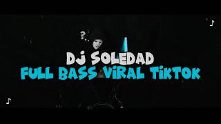 Download lagu DJ SOLEDAD FULL BASS VIRAL TIKTOK TERBARU 2026 mp3