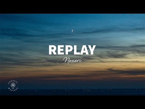 Nexeri - Replay (Lyrics)