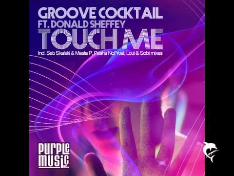 Groove Cocktail ft. Donald Sheffey / Touch me (Loui & Scibi Mix)