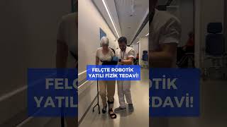 Felçte Robotik Yatılı Fizik Tedavi!
