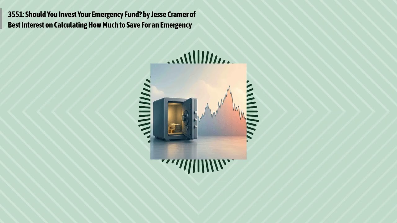 3551: Should You Invest Your Emergency Fund? by Jesse Cramer of Best Interest on Calculating How...