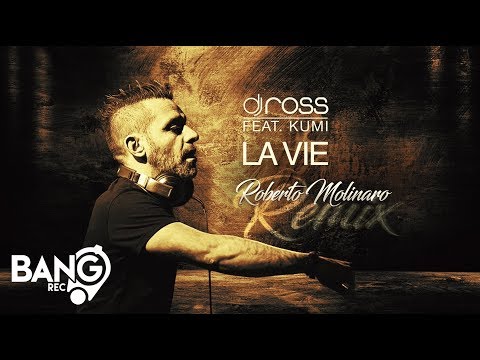 DJ ROSS feat. Kumi - La Vie (Roberto Molinaro Remix)