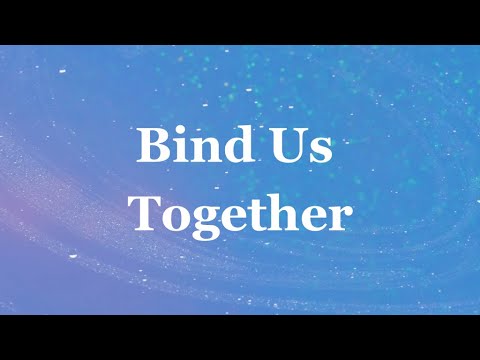 Bind Us Together - Worship Music Video (with Lyrics)