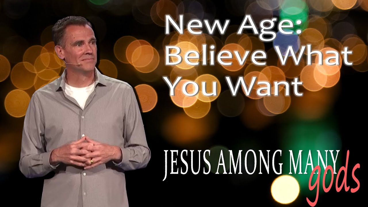 New Age: Believe What You Want | Jesus Among Many Gods