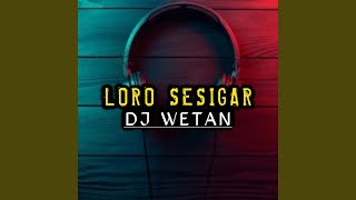 Download lagu Loro Sesigar (Remix) mp3