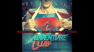 Adventure Club - Crash vs Dallas K - Alienz (Remix)