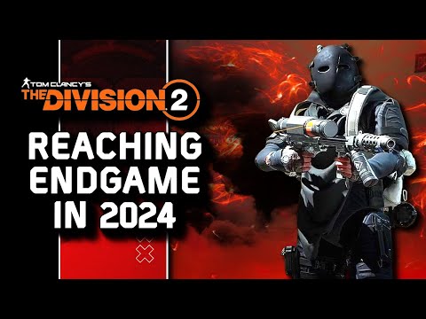 The Division 2 Beginner's Guide (2024 Edition): Reaching Endgame