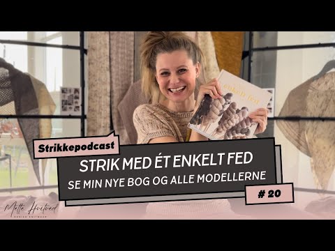 Strikkepodcast #20 - Strik med ét enkelt fed, se min nye bog og alle modellerne
