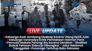 LIVE UPDATE SIANG: 1 Keluarga Disekap Gegara Utang 25 Juta, Dendam Dipukul Ayah Picu Anak Bacok Ibu