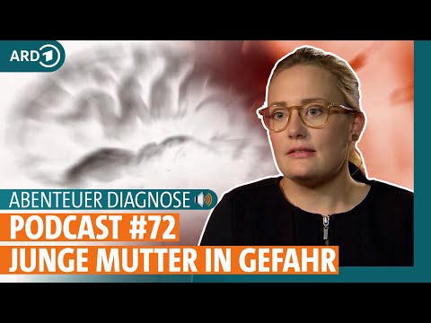 Abenteuer Diagnose: Lebensgefahr: Warum geht es der jungen Mutter so schlecht? |  ARD GESUND