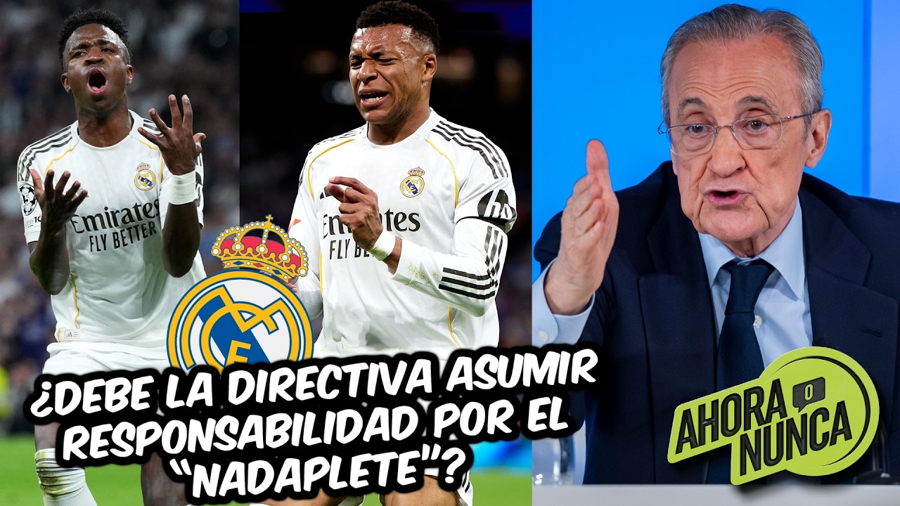El NADAPLETE del REAL MADRID TIENE RESPONSABLES. Mbappé, Vinícius y Florentino Pérez | Ahora o Nunca