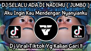 Download lagu DJ SELALU ADA DI NADIMU - FILM JUMBO | DJ AKU INGIN ENGKAU MENDENGAR NYANYIANKU VIRAL TIKTOK mp3
