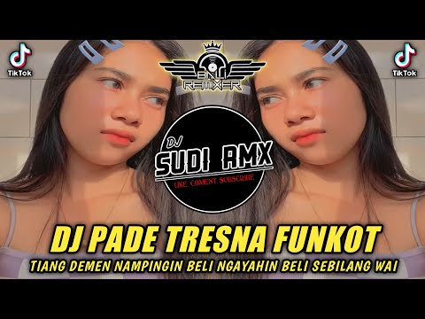 DJ PADE TRESNA FUNKOT VIRAL FYP TIKTOK | DJ TIANG DEMEN NAMPINGIN BELI FUNKOT DJ SUDI RMX
