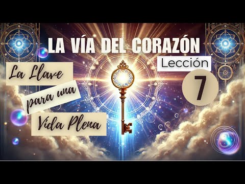 Lección 7  La Vía del Corazón